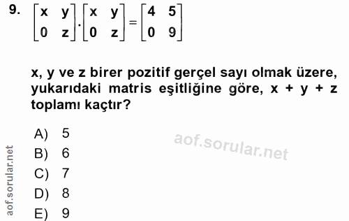 9. soru: y × 0 z o 0 x, y ve z birer pozitif gerçel sayı olmak üzere, yukarıdaki matris eşitliğine göre, x + y + z toplamı kaç…