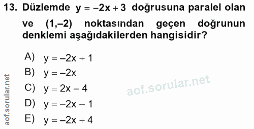13. soru: Düzlemde y = -2x +3 doğrusuna paralel olan ve (1,-2) noktasından geçen doğrunun denklemi aşağıdakilerden hangisidir?…