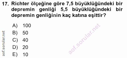 17. soru: Richter ölçeğine göre 7,5 büyüklüğündeki bir depremin genliği 5,5 büyüklüğündeki bir depremin genliğinin kaç katına e…