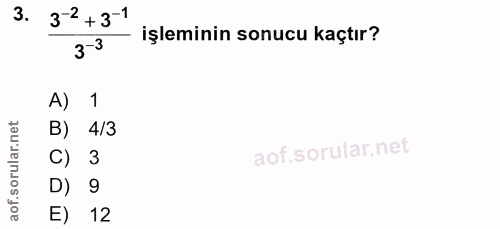 3. soru: 3-2 +3-1 işleminin sonucu kaçtır? 3-3 A) 1 B) 4/3 C) 3 D) 9 E) 12