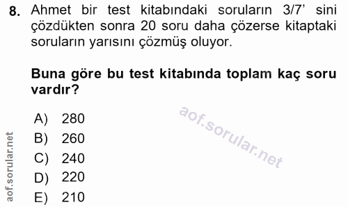 8. soru: Ahmet bir test kitabındaki soruların 3/7' sini çözdükten sonra 20 soru daha çözerse kitaptaki soruların yarısını çözm…