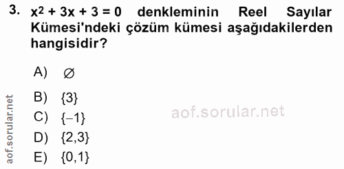 3. soru: x2+3x+3=0 denkleminin Reel Sayılar Kümesi'ndeki çözüm kümesi aşağıdakilerden hangisidir? A) Ø B) {3} C) {-1} D) {2,3}…
