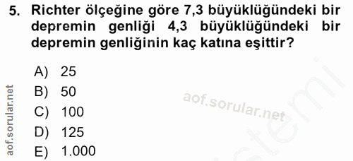 5. soru: Richter ölçeğine göre 7,3 büyüklüğündeki bir depremin genliği 4,3 büyüklüğündeki bir depremin genliğinin kaç katına e…