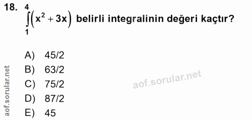 18. soru: j(x - x) belil integralinin degerikacurz A) 45/2 orular.net B) 63/2 C) 75/2 D) 87/2 aof. E) 45