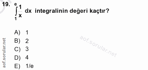 19. soru: e dx integralinin değeri kaçtır? 1 A) 1 B) 2 C) 3 D) 4 E) 1/e