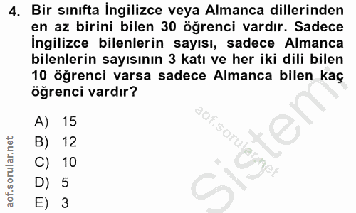 4. soru: Bir sınıfta İngilizce veya Almanca dillerinden en az birini bilen 30 öğrenci vardır. Sadece İngilizce bilenlerin sayı…
