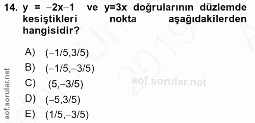 14. soru: y = -2x-1 ve y=3x doğrularının düzlemde kesiştikleri nokta aşağıdakilerden hangisidir? A) (-1/5,3/5) B) (-1/5,-3/5) C…
