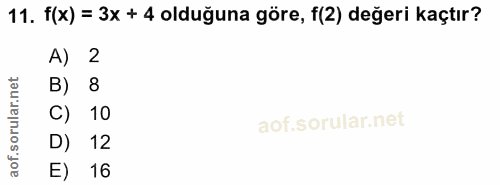 11. soru: f(x) = 3x + 4 olduğuna göre, f(2) değeri kaçtır? A) 2 B) 8 C) 10 D) 12 E) 16