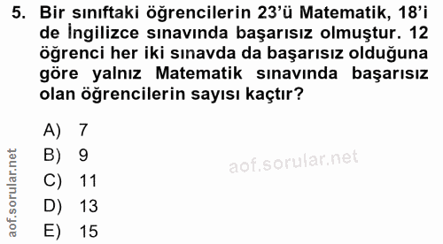 5. soru: Bir sınıftaki öğrencilerin 23'ü Matematik, 18'i de İngilizce sınavında başarısız olmuştur. 12 öğrenci her iki sınavda…