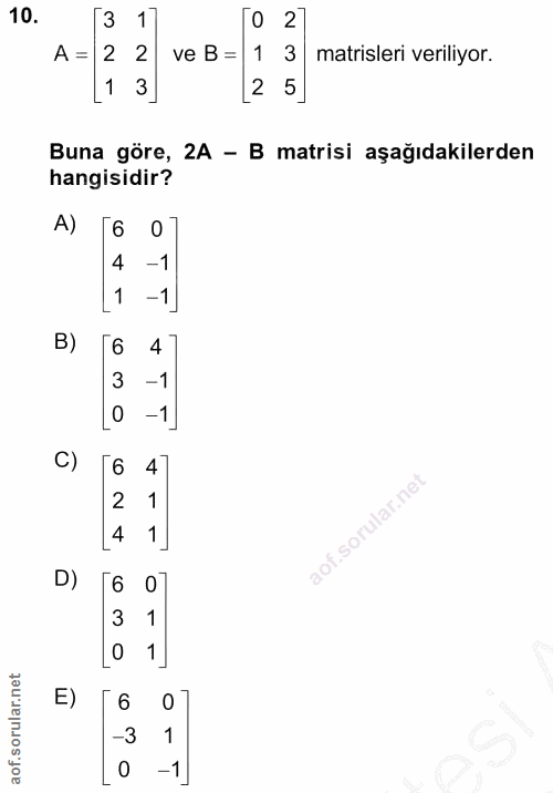 10. soru: 3 1 0 27 A = 2 2 ve B = 1 3 matrisleri veriliyor. 1 3_ 125 Buna göre, 2A - B matrisi aşağıdakilerden hangisidir? A) 7…