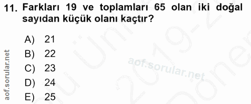 11. soru: Farkları 19 ve toplamları 65 olan iki doğal sayıdan küçük olanı kaçtır? A) 21 B) 22 C) 23 D) 24 E) 25
