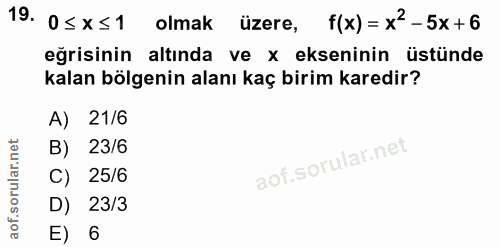 19. soru: 0≤x≤1 olmak üzere, f(x)= x2-5x+6 eğrisinin altında ve x ekseninin üstünde kalan bölgenin alanı kaç birim karedir? A)…