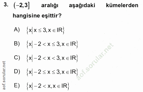 3. soru: -2,3 araliği aşağıdaki kümelerden hangisine eşittir? A) {xX≤3,x EIR} B) {X-2 <x≤ 3,x E IR} f C) {x|-2 <x <3,x E IR) D…