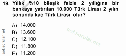 19. soru: Yillık %10 bileşik faizle 2 yıllığına bir bankaya yatırılan 10.000 Türk Lirası 2 yılın sonunda kaç Türk Lirası olur?…