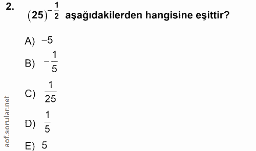 2. soru: (25) ź aşağıdakilerden hangisine esittir? A) -5 B) - 5 C) 1 25 D 5 E) 5