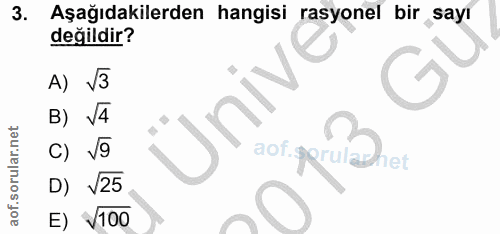 3. soru: Aşağıdakilerden hangisi rasyonel bir Sayı değildir? A) V3 Ünive B) V4 c) V9 aof. pp het D) $25 E) V100