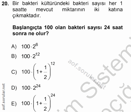 20. soru: Bir bakteri kültüründeki bakteri sayısı her 1 saatte mevcut miktarının iki katına Çıkmaktadır. Başlangıçta 100 olan b…