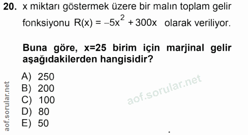 20. soru: x miktarı göstermek üzere bir malın toplam gelir fonksiyonu R(x) =-5x? +300x olarak veriliyor. Buna göre, x=25 birim…