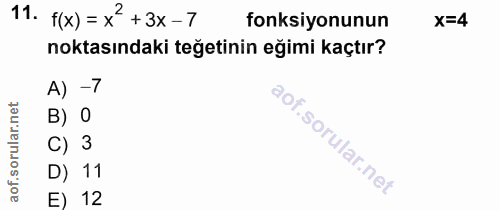 11. soru: f(x) = x?+3×-7 fonksiyonunun x=4 noktasındaki teğetinin eğimi kaçtır? A) -7 rular.net B) O C) 3 D) 11 aof. E) 12