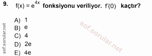 9. soru: f(x) = e4x fonksiyonu veriliyor. f'(0) kaçtır? A) 1 B) e C) 4 D) 2e E) 4e