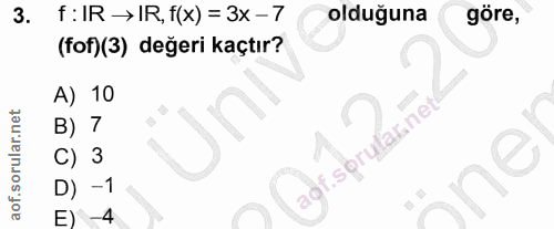 3. soru: f:IR→IR, f(x) = 3x-7 olduğuna göre, (fof)(3) değeri kaçtır? A) 10 B) 7 agf.sprylar.nett C) 3 D) -1 E) -4