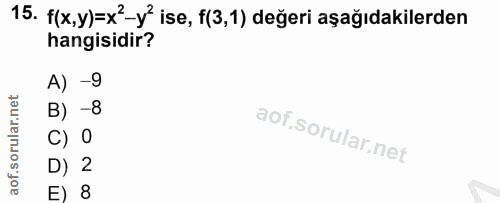 15. soru: f(x,y)=x'-y' ise, f(3,1) değeri aşağıdakilerden hangisidir? A) -9 B) -8 C) O D) 2 E) 8