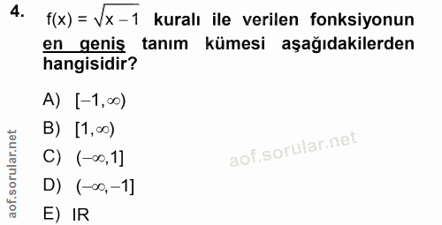 4. soru: f(x) = Vx-1 kuralı ile verilen fonksiyonun en genis tanım kümesi aşağıdakilerden hangisidir? A) [-1,00) B) [1,00) C)…