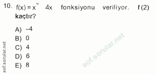 10. soru: f(x) = x" 4x fonksiyonu veriliyor. f (2) kaçtır? A) -4 B) O C) 4 D) 6 E) 8