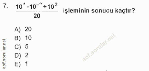 7. soru: 10".10-" +102 işleminin sonucu kaçtır? A) 20 B) 10 C) 5 D) 2 E) 1