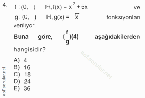 4. soru: f: (0. ) IR. (x) = x' + 5x ve g: (0, ) IK, g(x) = x fonksiyonları veriliyor. Buna göre, ( 14) aşağıdakilerden hangisi…