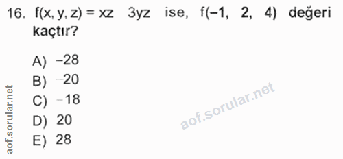 16. soru: f(x, y. z) = xZ 3yz ise, f(-1, 2, 4) değeri Kaçtır? A) -28 B) -20 C) - 18 D) 20 E) 28