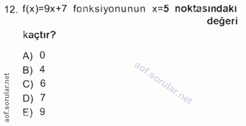 12. soru: f(x)=9x+7 fonksiyonunun x=5 noktasındaki değeri kaçtır? A) O B) 4 ar.n C) 6 oru D) 7 aof. E) g