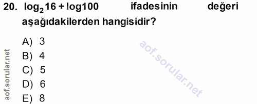 20. soru: 10g216 + log100 ifadesinin değeri aşağıdakilerden hangisidir? A) 3 B) 4 C) 5 D) 6 E) 8