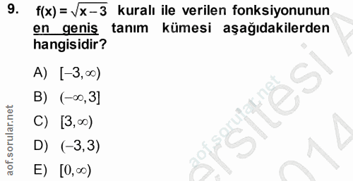 9. soru: f(x) = /x-3 kuralı ile verilen fonksiyonunun en geniş tanım kümesi aşağıdakilerden hangisidir? A) I-3,00) B) (-∞0, 3]…