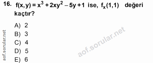 16. soru: f(x,y) = x°+2xy2-5y +1 ise, fx(1,1) değeri kaçtır? A) 2 B) 3 C) 4 D) 5 E) 6
