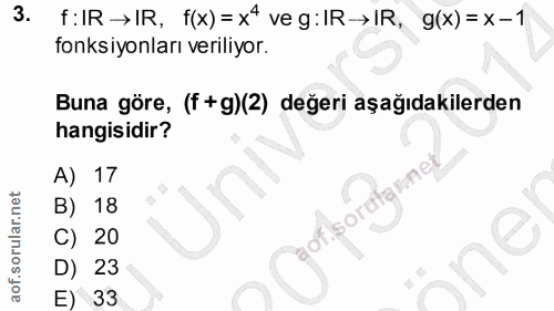 3. soru: f:IR →IR, f(x) = x4 ve g:IR→IR, g(x) = x-1 fonksiyonları veriliyor. Buna göre, (f+ g)(2) değeri aşağıdakilerden hangi…