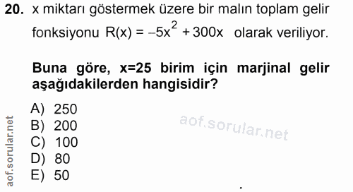 20. soru: x miktarı göstermek üzere bir malın toplam gelir fonksiyonu R(x) =-5x? +300x olarak veriliyor. Buna göre, x=25 birim…