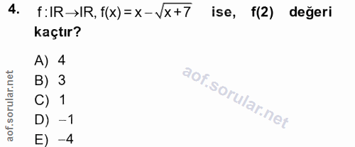 4. soru: f:IR→IR, f(x)=x-Vx+7 ise, f(2) değeri kaçtır? A) 4 B) 3 C) 1 D) - 1 E) -4