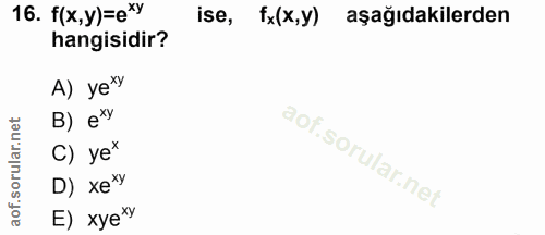 16. soru: f(x,y)=e*y ise, fx(x,y) aşağıdakilerden hangisidir? A) ye*y B) ex C) ye* D) xe* E) xye*y