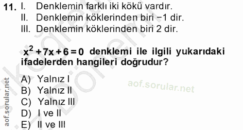 11. soru: !. Denklemin farklı iki kökü vardır. Il. Denklemin köklerinden biri =1 dir. III. Denklemin köklerinden biri 2 dir. x+…