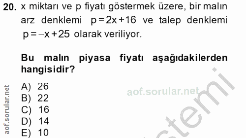20. soru: x miktarı ve p fiyatı göstermek üzere, bir malın arz denklemi p=2x+16 ve talep denklemi p=-x+25 olarak veriliyor. Bu…