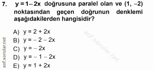 7. soru: y=1-2x doğrusuna paralel olan ve (1, -2) noktasından geçen doğrunun denklemi aşağıdakilerden hangisidir? A) y = 2 + 2…