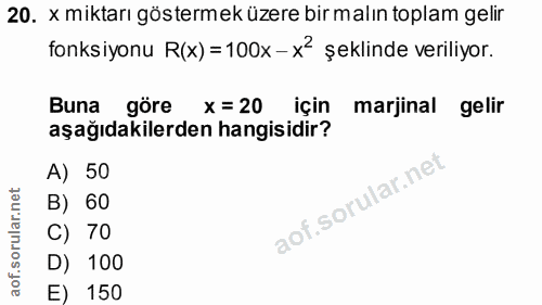 20. soru: x miktarı göstermek üzere bir malın toplam gelir fonksiyonu R(x) = 100x - x2 şeklinde veriliyor. Buna göre x= 20 için…