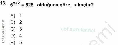 13. soru: 5*+2 = 625 olduğuna göre, x kaçtır? A) 1 B) 2 C) 3 D) 4 E) 5