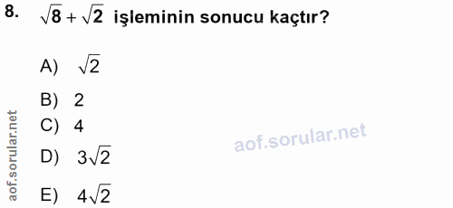 8. soru: V8 + V2 işleminin sonucu kaçtır? A) V2 B) 2 C) 4 D) 3V2 E) 42