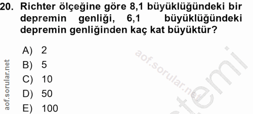 20. soru: Richter ölçeğine göre 8,1 büyüklüğündeki bir depremin genliği, 6,1 büyüklüğündeki depremin genliğinden kaç kat büyükt…