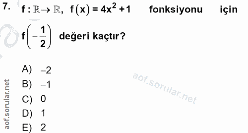 7. soru: f: IR→ IR, f(x) = 4x2 + 1 fonksiyonu için +(-2) değeri kaçtır? A) -2 B) -1 C) 0 D) 1 2