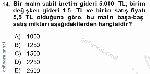 14. soru: Bir malın sabit üretim gideri 5.000 TL, birim değişken gideri 1,5 TL ve birim satış fiyatı 5,5 TL olduğuna göre, bu m…