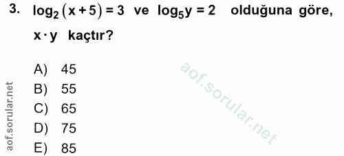 3. soru: log2 (x+5)= 3 ve logsy = 2 olduğuna göre, x-y kaçtır? A) 45 55 C) 65 D) 75 E) 85