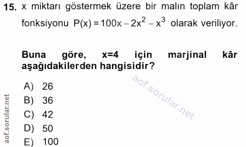 15. soru: x miktarı göstermek üzere bir malın toplam kår fonksiyonu P(x) = 100x - 2x2 - x3 olarak veriliyor. Buna göre, x=4 içi…